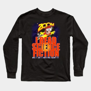 I read Science Fiction - and I don't care who knows it! Long Sleeve T-Shirt